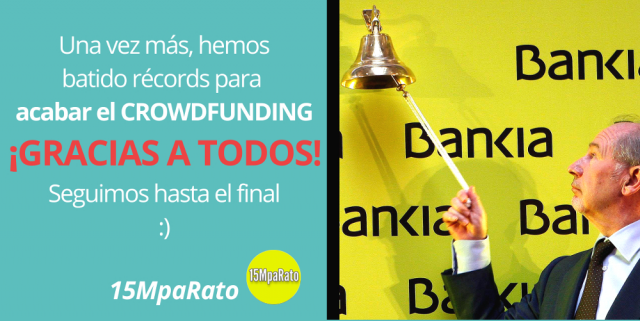 image showing at the left (in Spanish) 'Once again we have set new records to reach the crowdfunding goals. Thanks to all! We'll make it to the end:) #15MpaRato' and at the right a picture of the ex-minister Rodrigo Rato